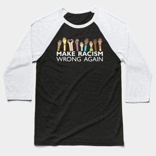 make racism wrong again tee Anti Hate Resist Anti Trump Baseball T-Shirt